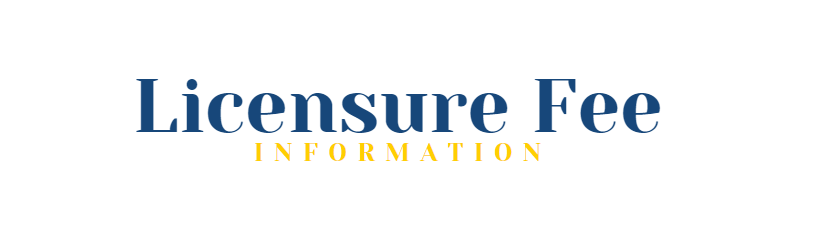 Licensure Fee Information Licensure Fee Information